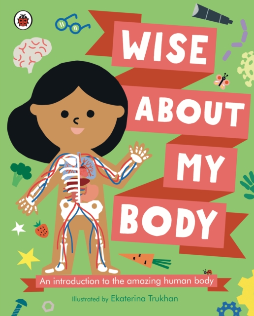Image for Wise About My Body : An introduction to the human body