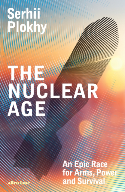 Image for The Nuclear Age : An Epic Race for Arms, Power and Survival