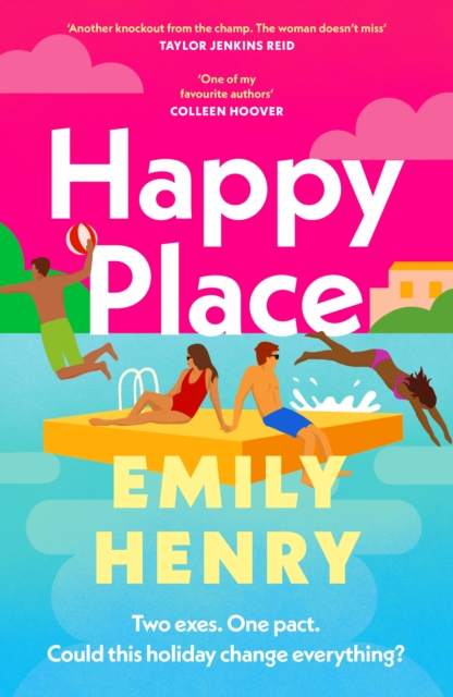 Cover for: Happy Place : The new fake dating, second chance romance novel from the Tiktok sensation and Sunday Times bestselling author of Beach Read and Book Lovers that will sweep you off your feet