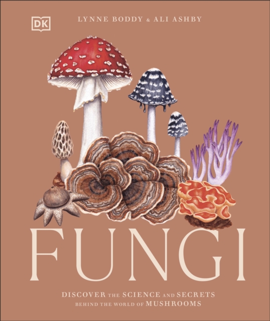 Image for Fungi : Discover the Science and Secrets Behind the World of Mushrooms