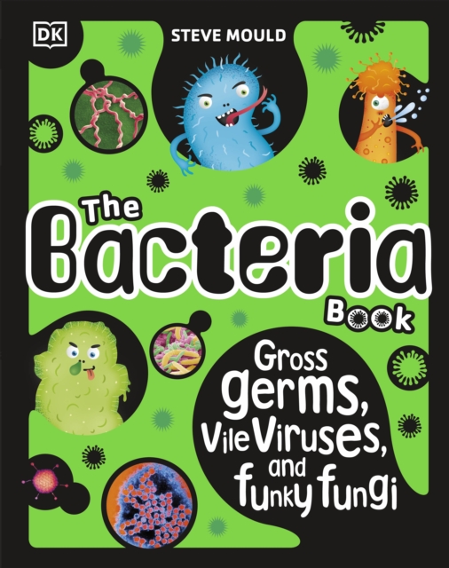 Image for The Bacteria Book (New Edition) : Gross Germs, Vile Viruses and Funky Fungi