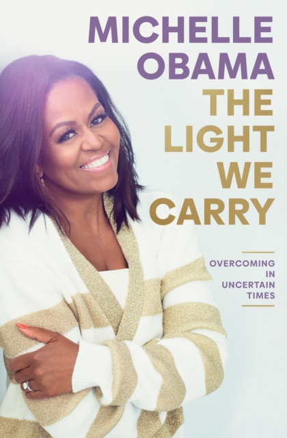 Cover for: The Light We Carry : Overcoming In Uncertain Times