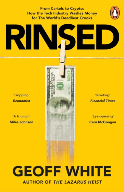 Image for Rinsed : From Cartels to Crypto: How the Tech Industry Washes Money for the World's Deadliest Crooks