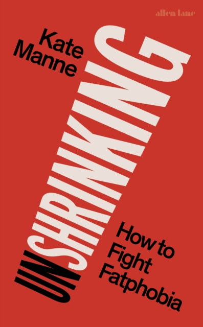 Image for Unshrinking : How to Fight Fatphobia