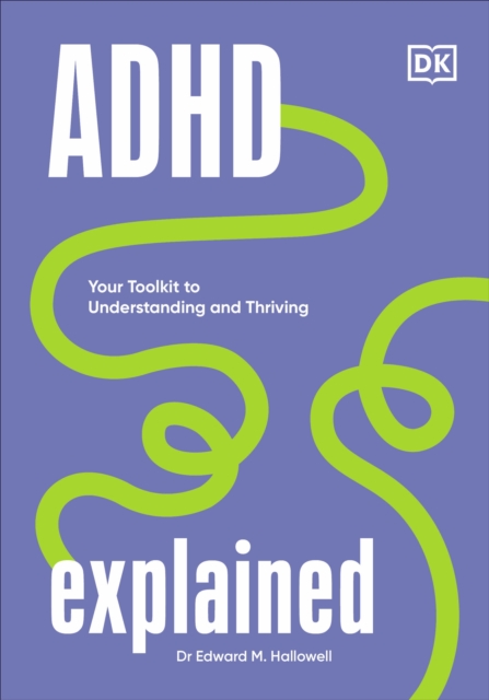 Image for ADHD Explained : Your Toolkit to Understanding and Thriving