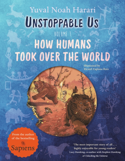 Cover for: Unstoppable Us, Volume 1 : How Humans Took Over the World, from the author of the multi-million bestselling Sapiens