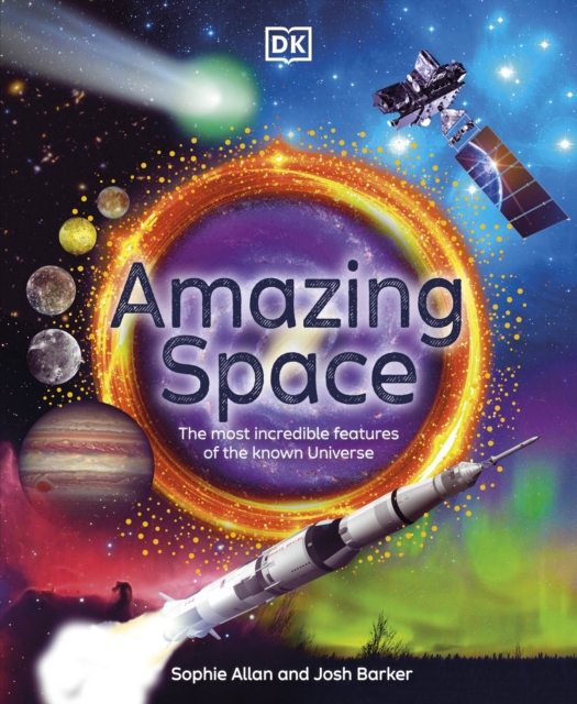 Cover for: Amazing Space : The Most Incredible Features of the Known Universe