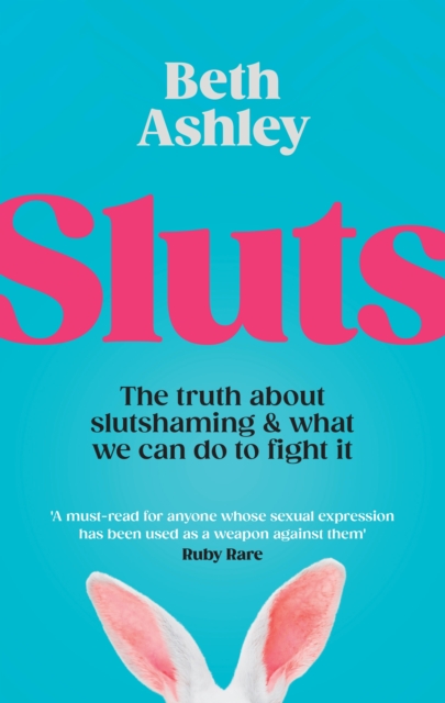 Cover for: Sluts : The truth about slutshaming and what we can do to fight it