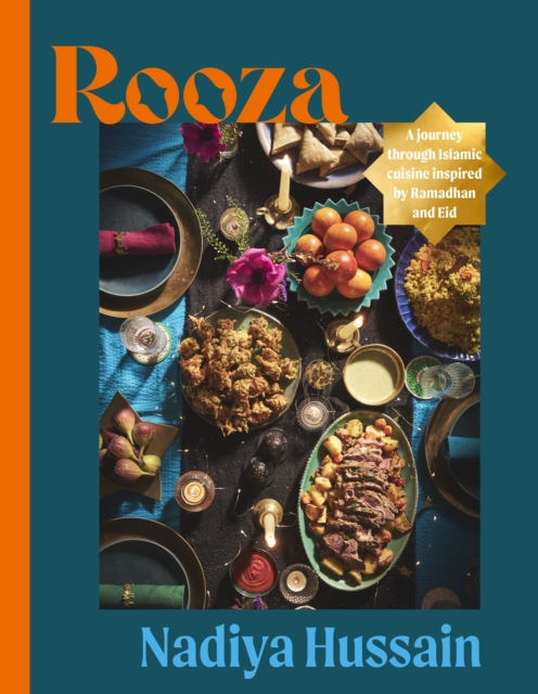 Image for Rooza : a journey through Islamic cuisine inspired by Ramadhan and Eid