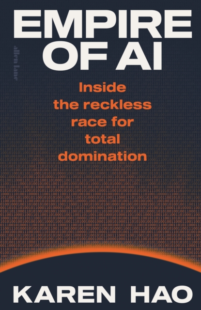 Image for Empire of AI : Inside the reckless race for total domination