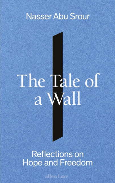Image for The Tale of a Wall : Reflections on Hope and Freedom