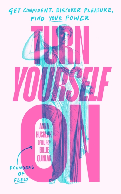 Image for Turn Yourself On : Get Confident, Discover Pleasure, Find Your Power