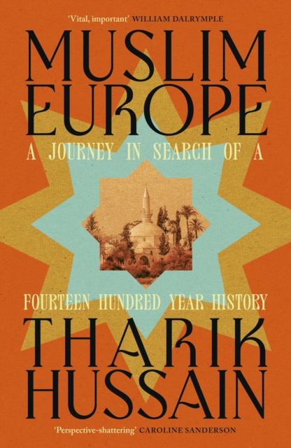 Image for Muslim Europe : A Journey in Search of a Fourteen Hundred Year History