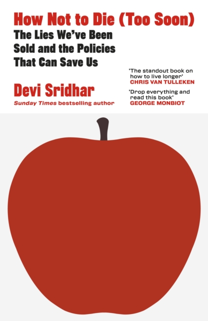 Image for How Not to Die (Too Soon) : The Lies We’ve Been Sold and the Policies That Can Save Us