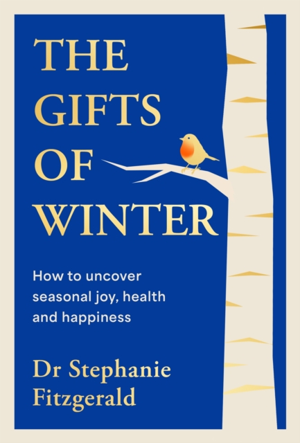 Image for The Gifts of Winter : how to uncover seasonal joy, health and happiness