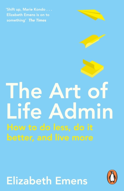 Image for The Art of Life Admin : How To Do Less, Do It Better, and Live More