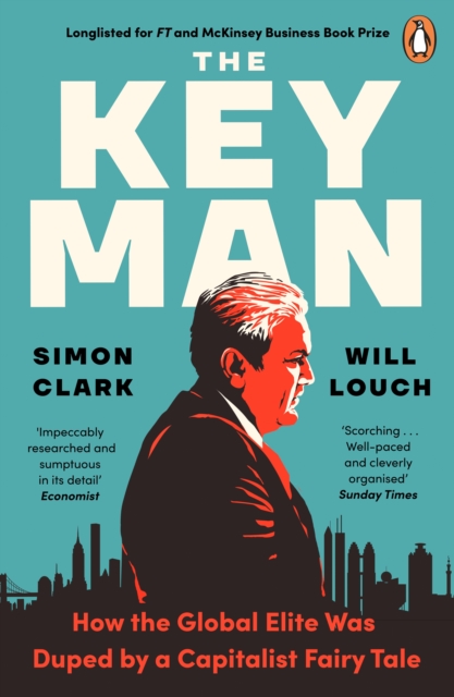 Image for The Key Man : How the Global Elite Was Duped by a Capitalist Fairy Tale