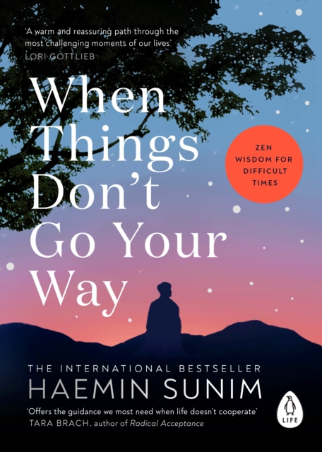 Image for When Things Don’t Go Your Way : Zen Wisdom for Difficult Times