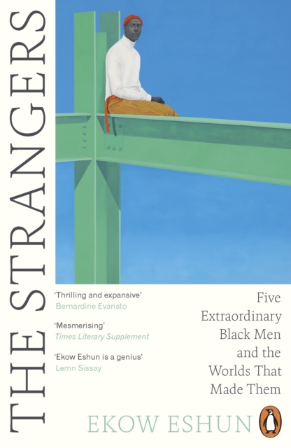 Image for The Strangers : Five Extraordinary Black Men and the Worlds That Made Them