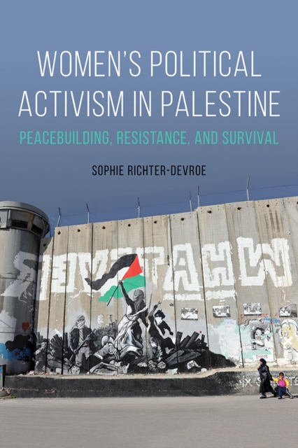 Image for Women's Political Activism in Palestine : Peacebuilding, Resistance, and Survival