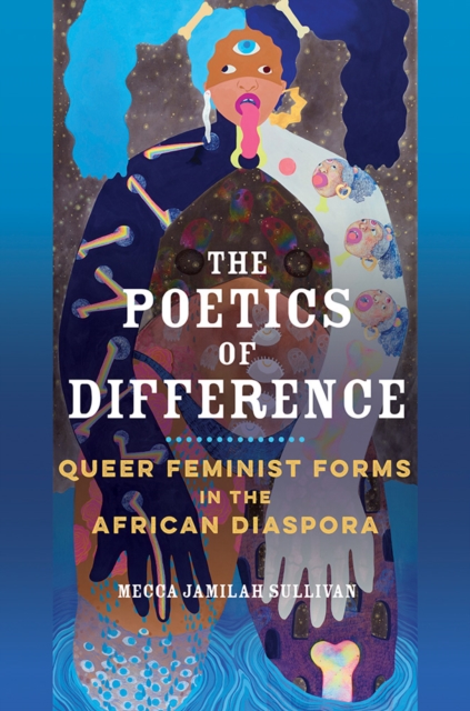 Image for The Poetics of Difference : Queer Feminist Forms in the African Diaspora