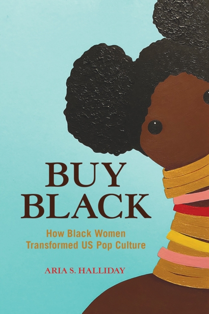Image for Buy Black : How Black Women Transformed US Pop Culture
