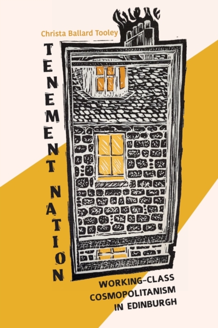 Image for Tenement Nation : Working-Class Cosmopolitanism in Edinburgh