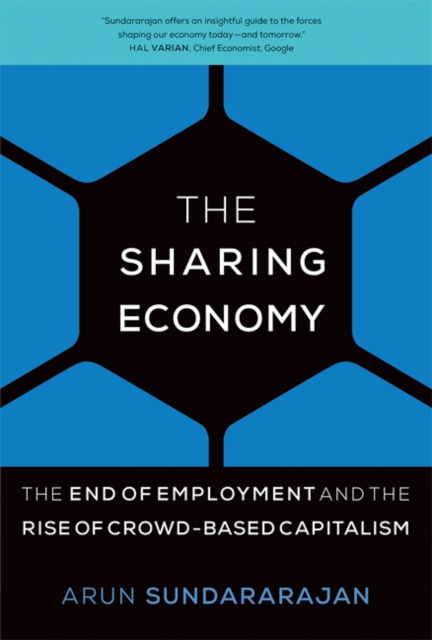 Image for The Sharing Economy : The End of Employment and the Rise of Crowd-Based Capitalism