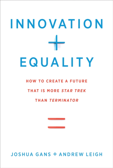 Cover for: Innovation + Equality : How to Create a Future That Is More Star Trek Than Terminator