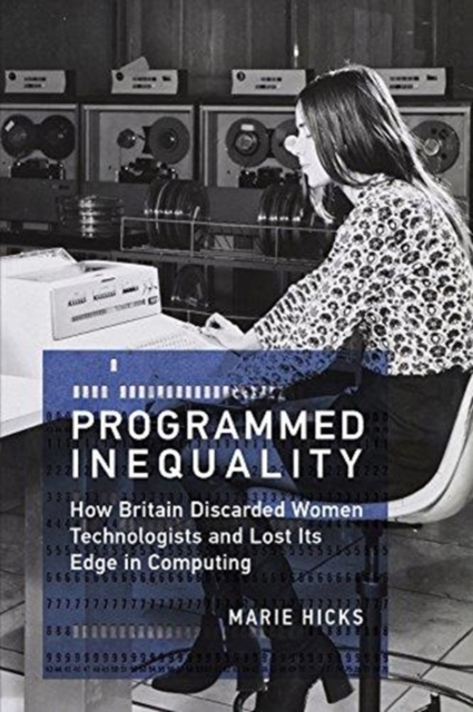 Image for Programmed Inequality : How Britain Discarded Women Technologists and Lost Its Edge in Computing