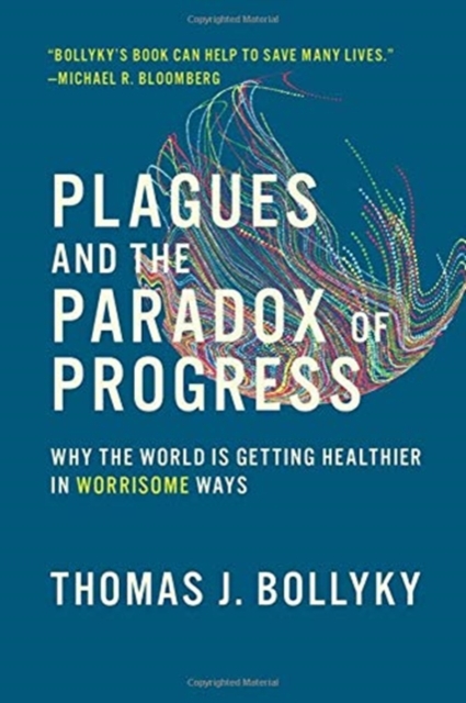 Image for Plagues and the Paradox of Progress : Why the World Is Getting Healthier in Worrisome Ways