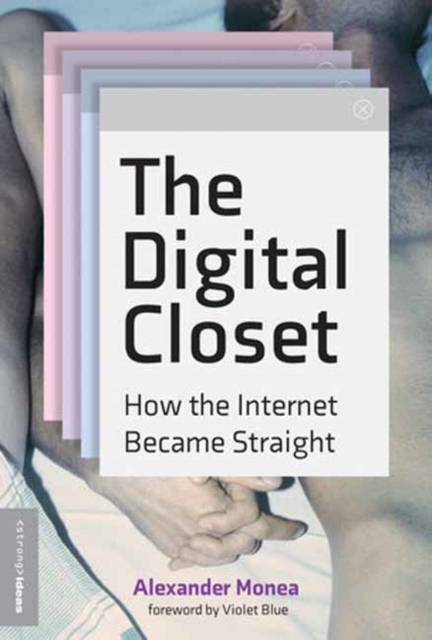 Cover for: The Digital Closet : How the Internet Became Straight