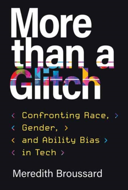 Image for More than a Glitch : Confronting Race, Gender, and Ability Bias in Tech