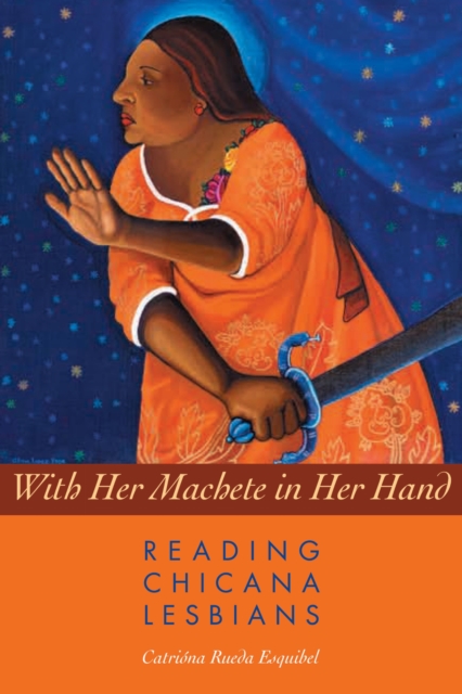 Image for With Her Machete in Her Hand : Reading Chicana Lesbians