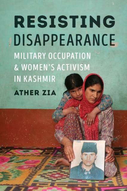 Image for Resisting Disappearance : Military Occupation and Women's Activism in Kashmir