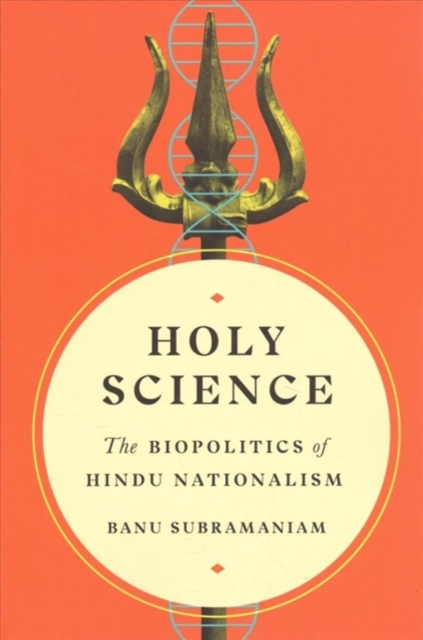 Cover for: Holy Science : The Biopolitics of Hindu Nationalism