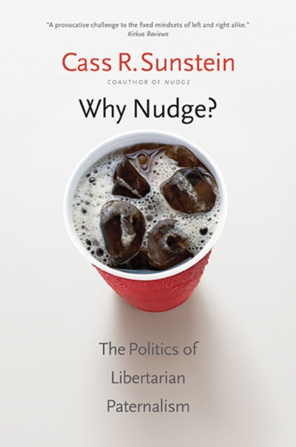 Image for Why Nudge? : The Politics of Libertarian Paternalism