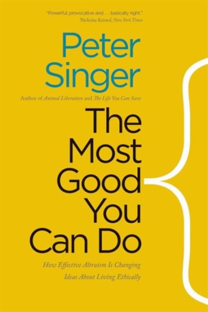 Cover for: The Most Good You Can Do : How Effective Altruism Is Changing Ideas About Living Ethically