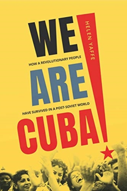 Image for We Are Cuba! : How a Revolutionary People Have Survived in a Post-Soviet World