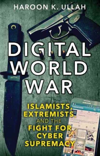 Image for Digital World War : Islamists, Extremists, and the Fight for Cyber Supremacy