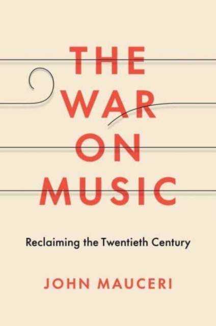 Image for The War on Music : Reclaiming the Twentieth Century