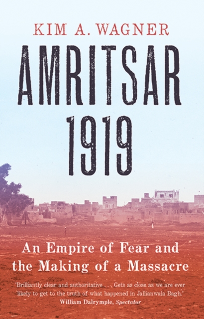 Cover for: Amritsar 1919 : An Empire of Fear and the Making of a Massacre