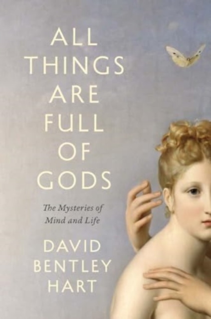 Image for All Things Are Full of Gods : The Mysteries of Mind and Life