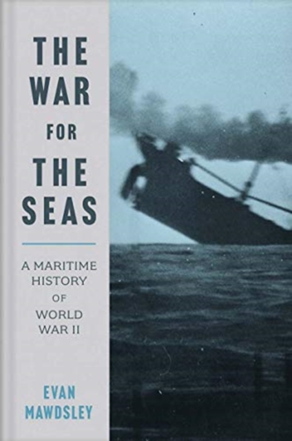 Image for The War for the Seas : A Maritime History of World War II