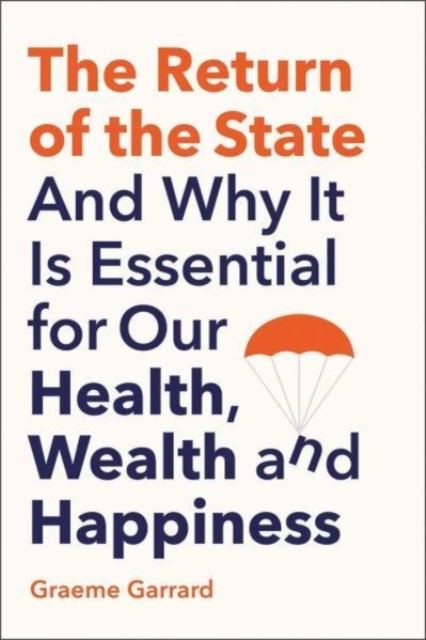 Image for The Return of the State : And Why it is Essential for our Health, Wealth and Happiness