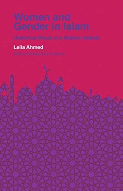 Cover for: Women and Gender in Islam : Historical Roots of a Modern Debate