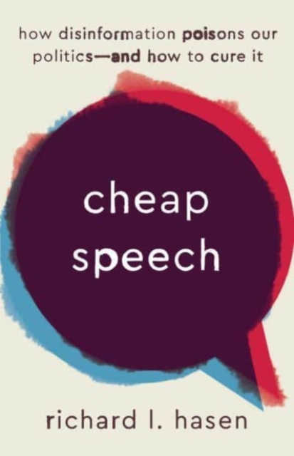 Image for Cheap Speech : How Disinformation Poisons Our Politics--and How to Cure It