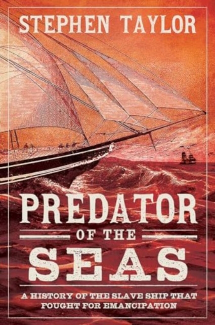 Image for Predator of the Seas : A History of the Slaveship that Fought for Emancipation