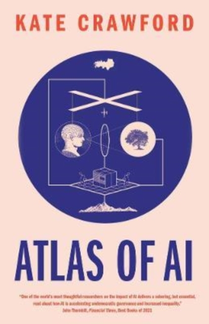 Cover for: Atlas of AI : Power, Politics, and the Planetary Costs of Artificial Intelligence