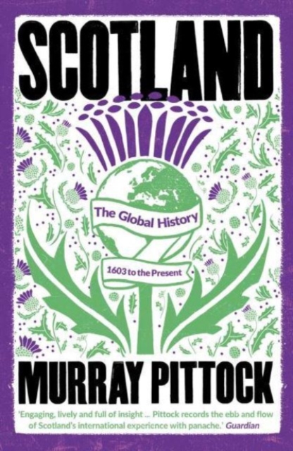 Image for Scotland : The Global History: 1603 to the Present